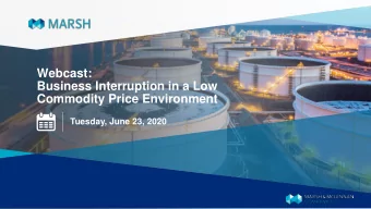 Commodity Price Environment  Tuesday, June 23, 2020  MARSH  Business Interruption in a Low