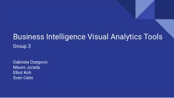 Business Intelligence Visual Analytics Tools  Group 3  Gabriela Ozegovic  Mauro Jurada  Elliot Koh