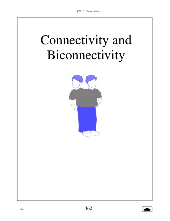 Connectivity and  Biconnectivity  462  cec  CS 16: Connectivity  Connected Components Connected