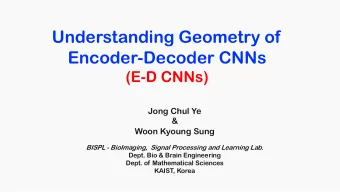 Understanding Geometry of  Encoder-Decoder CNNs  (E-D CNNs)  Jong Chul Ye  &amp;  Woon Kyoung Sung