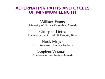 ALTERNATING PATHS AND CYCLES  OF MINIMUM LENGTH  William Evans  University of British Columbia,