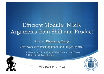 Efficient Modular NIZK  Arguments from Shift and Product Speaker: Bingsheng Zhang 1 Joint work with