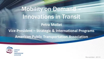 Mobility on Demand   Innovations in Transit  Petra Mollet Vice President  Strategic &amp;
