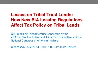 Leases on Tribal Trust Lands:  How New BIA Leasing Regulations  Affect Tax Policy on Tribal Lands