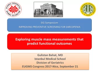 Exploring muscle mass measurements that predict functional outcomes  Gulistan Bahat, MD  Istanbul