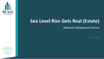 Sea Level Rise Gets Real (Estate)  National Adaptation Forum  April 2019  BUILDING  PERFORMANCE.