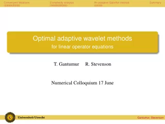 Optimal adaptive wavelet methods  for linear operator equations  T. Gantumur  R. Stevenson
