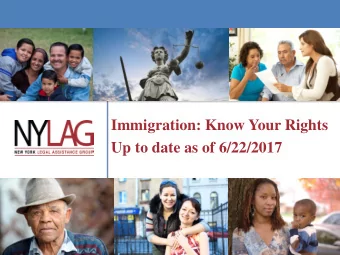 Immigration: Know Your Rights  Up to date as of 6/22/2017  This information is not legal advice.
