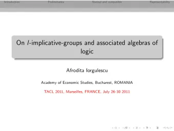 On l -implicative-groups and associated algebras of  logic  Afrodita Iorgulescu  Academy of