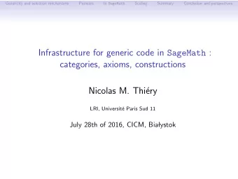 Infrastructure for generic code in SageMath :  categories, axioms, constructions  Nicolas M. Thi