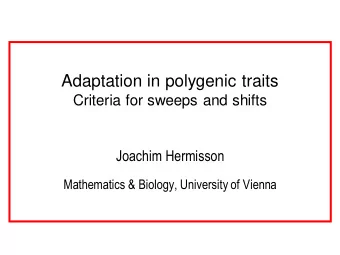 Adaptation in polygenic traits  Criteria for sweeps and shifts  Joachim Hermisson  Mathematics