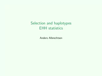 Selection and haplotypes  EHH statistics  Anders Albrechtsen  Haplotypes  Signature of selection