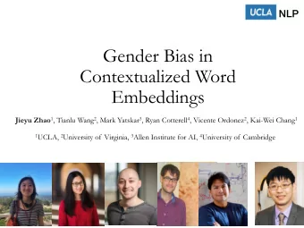 Gender Bias in  Contextualized Word  Embeddings Jieyu Zhao 1 , Tianlu Wang 2 , Mark Yatskar 3 ,