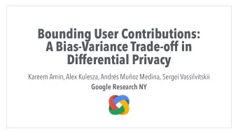 Bounding User Contributions:  A Bias-Variance Trade-off in  Differential Privacy  Kareem Amin, Alex
