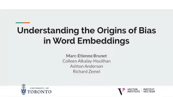 Understanding the Origins of Bias  in Word Embeddings  Marc-Etienne Brunet  Colleen