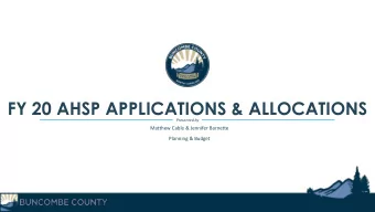 FY 20 AHSP APPLICATIONS &amp; ALLOCATIONS  Presented by  Matthew Cable &amp; Jennifer Barnette