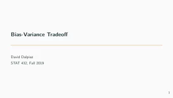 Bias-Variance Tradeoff  David Dalpiaz  STAT 432, Fall 2019  1  Announcements   See Compass2g