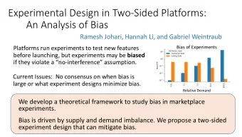 Experimental Design in Two-Sided Platforms:  An Analysis of Bias  Ramesh Johari, Hannah Li, and