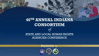 CONSORTIUM  of  STATE AND LOCAL HUMAN RIGHTS  AGENCIES CONFERENCE P RESENTED by: C ULTURAL C
