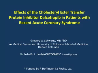 Effects of the Cholesteryl Ester Transfer  Protein Inhibitor Dalcetrapib in Patients with  Recent