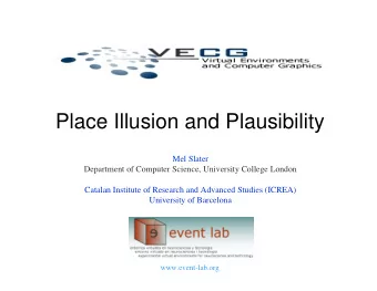 Place Illusion and Plausibility  Mel Slater  Department of Computer Science, University College