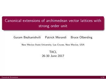 Canonical extensions of archimedean vector lattices with  strong order unit  Guram Bezhanishvili