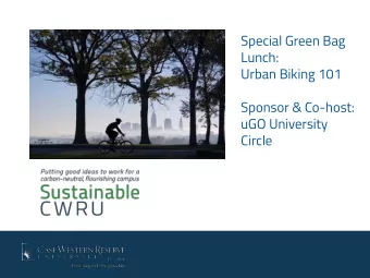 Special Green Bag  Lunch:  Urban Biking 101  Sponsor &amp; Co-host:  uGO University  Circle