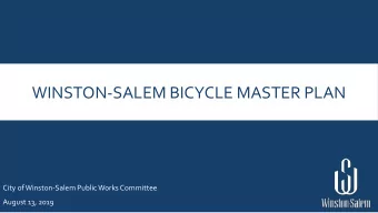 WINSTON-SALEM BICYCLE MASTER PLAN  City of Winston-Salem Public Works Committee  August 13, 2019