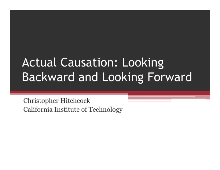 actual causation looking backward and looking forward