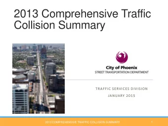 2013 Comprehensive Traffic  Collision Summary  TRAFFIC SERVICES DIVISION  JANUARY 2015  2013