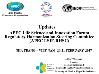 Updates  APEC Life Science and Innovation Forum  Regulatory Harmonization Steering Committee  (APEC