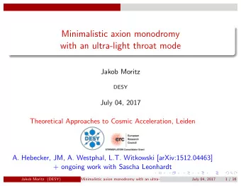 Minimalistic axion monodromy  with an ultra-light throat mode  Jakob Moritz  DESY  July 04, 2017
