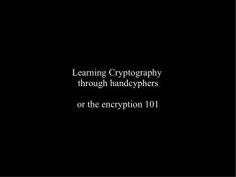 Learning Cryptography  through handcyphers  or the encryption 101  If you  understand the basics of