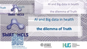 AI and Big data in health  the dilemma of Truth  the dilemma of Truth  christian.lovis@hcuge.ch
