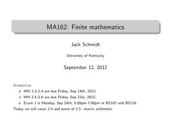 MA162: Finite mathematics  .  Jack Schmidt  University of Kentucky  September 12, 2012  Schedule:
