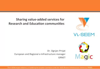 Sharing value-added services for  Research and Educa5on communi5es  Dr. Ognjen Prnjat  European and