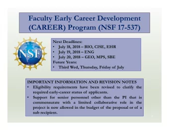 Faculty Early Career Development  (CAREER) Program (NSF 17-537)  Next Deadlines:    July 18,