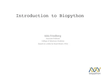 Introduction to Biopython  Iddo Friedberg  Associate Professor  College of Veterinary Medicine