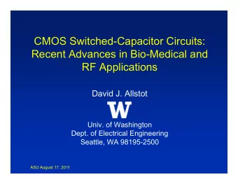 CMOS Switched-Capacitor Circuits:  Recent Advances in Bio-Medical and  RF Applications  David J.