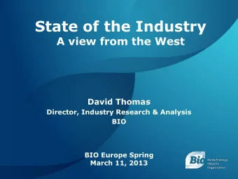 State of the Industry  A view from the West  David Thomas  Director, Industry Research &amp;