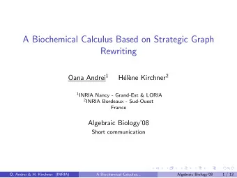 A Biochemical Calculus Based on Strategic Graph  Rewriting Oana Andrei 1 ene Kirchner 2  H  el` 1