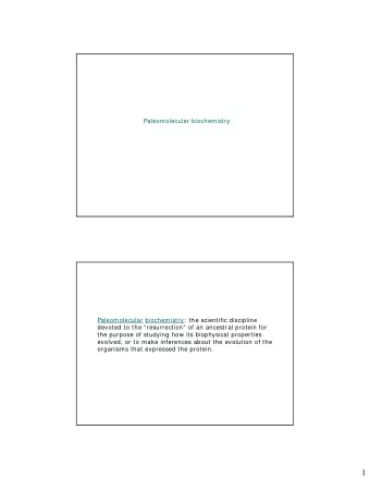 1  Paleomolecular biochemistry:  allows us to work beyond the limits of  ancient DNA  Ancient DNA