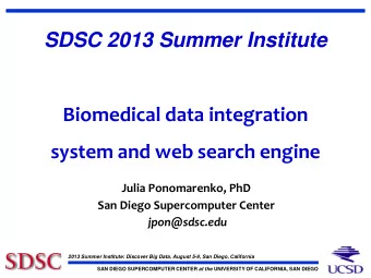 SDSC 2013 Summer Institute  Biomedical data integration system and web search engine  Julia
