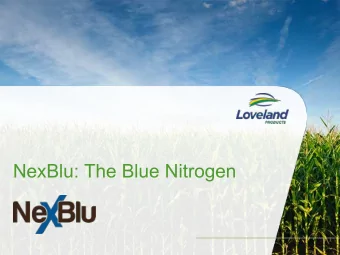NexBlu: The Blue Nitrogen  Tool for Efficient Use of UAN 28/32  2  NexBlu is a proprietary blend of