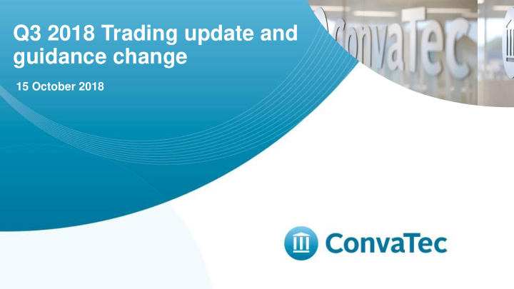 q3 2018 trading update and guidance change