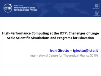 Ivan Girotto  igirotto@ictp.it  International Centre for Theoretical Physics (ICTP) What is