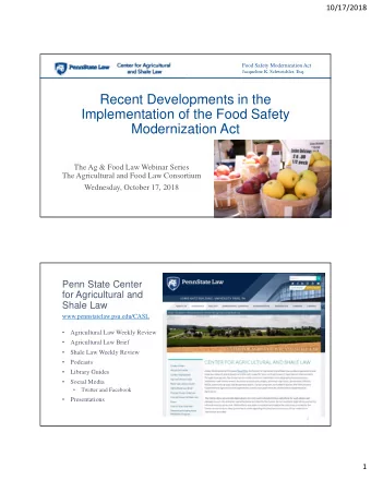 Recent Developments in the  Implementation of the Food Safety  Modernization Act  The Ag &amp; Food