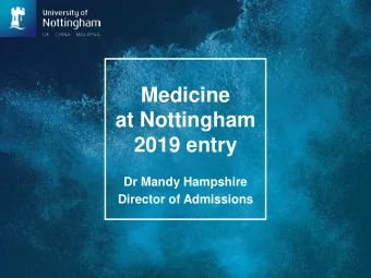 at Nottingham  2019 entry  Dr Mandy Hampshire  Director of Admissions  Who should apply to study