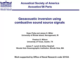 Geoacoustic inversion using  combustive sound source signals  Gopu Potty and James H. Miller