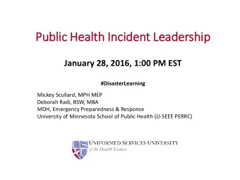 Public  lic H  Hea  ealth I  Inci  cident Lea  Leadership  ip  January 28, 2016, 1:00 PM EST
